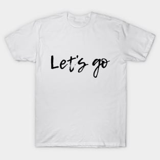 Let`s go T-Shirt